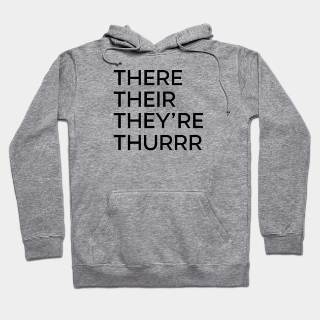 There Their They're Thurrr Hoodie by DCremoneDesigns